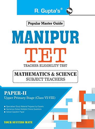 Stock image for Manipur (TET): Mathematics & Science Teachers (Paper-II) Upper Primary Stage (Class VI-VIII) Exam Guide: PaperII (Math & Science) Exam Guide: For Classes VI to VIII (Upper Primary Stage) Exam Guide for sale by Books Puddle