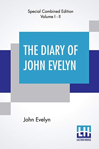 Imagen de archivo de The Diary Of John Evelyn (Complete): Edited From The Original Mss By William Bray With A Biographical Introduction By The Editor And A Special Introdu a la venta por ThriftBooks-Atlanta