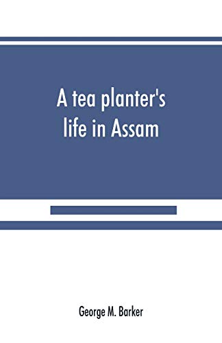 Stock image for A tea planter's life in Assam for sale by Lucky's Textbooks