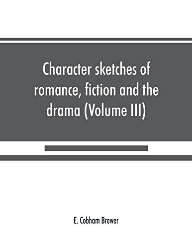 Beispielbild fr Character sketches of romance, fiction and the drama (Volume III) zum Verkauf von Buchpark