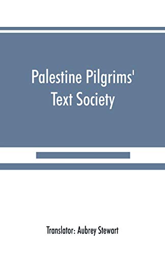 Stock image for Palestine Pilgrims' Text Society Itinerary from Bordeaux to Jerusalem, The Bordeaux Pilgrim 333 AD for sale by PBShop.store US