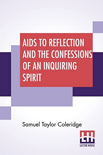 Stock image for Aids To Reflection And The Confessions Of An Inquiring Spirit: To Which Are Added His Essays On Faith, Etc. With Dr. James Marsh's Preliminary Essay for sale by Books Puddle