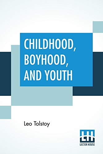 Beispielbild fr Childhood, Boyhood, And Youth: Translated With An Introduction By C. J. Hogarth zum Verkauf von Buchpark
