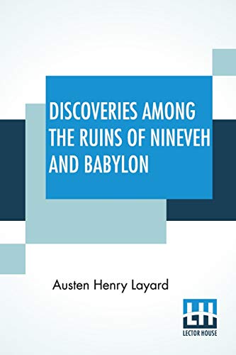 Beispielbild fr Discoveries Among The Ruins Of Nineveh And Babylon: With Travels In Armenia, Kurdistan, And The Desert, Abridged From The Larger Work. zum Verkauf von Books Puddle