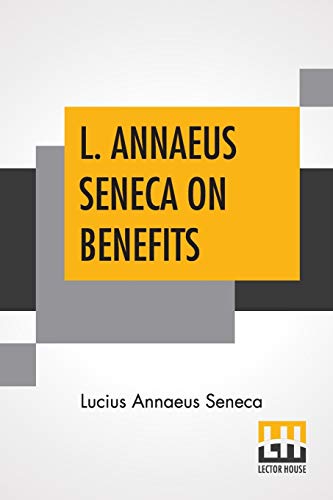 9789389582086: L. Annaeus Seneca On Benefits: Edited By Aubrey Stewart