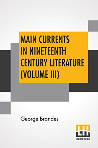 9789389582239: Main Currents In Nineteenth Century Literature (Volume III): The Reaction In France, Transl. By Diana White, Mary Morison (In Six Volumes)