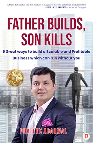 Stock image for Father Builds, Son Kills: 9 Great Ways to Build a Scalable and Profitable Business Which Can Run Without You for sale by Books Puddle