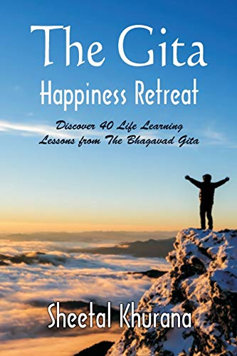 Beispielbild fr The Gita Happiness Retreat : Discover 40 Life Learning Lessons from The Bhagavad Gita zum Verkauf von Buchpark