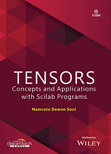 9789389633207: TENSORS: CONCEPTS AND APPLICATIONS WITH SCILAB PROGRAMS