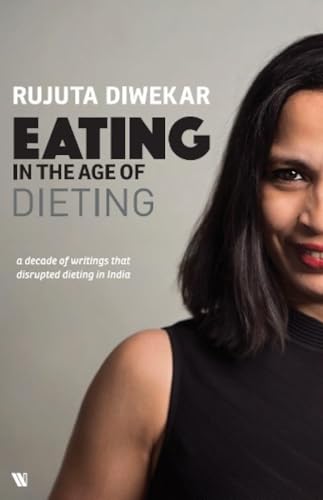 9789389648560: Eating in the Age of Dieting: A collection of notes and essays from over the years