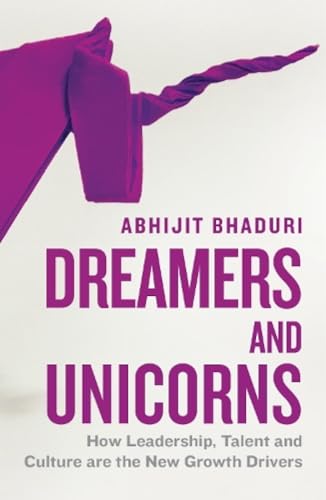 Beispielbild fr Dreamers and Unicorns: How Leadership, Talent and Culture are the New Growth Drivers zum Verkauf von GF Books, Inc.