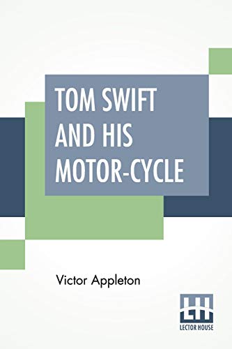 Stock image for Tom Swift And His Motor-Cycle: Or Fun And Adventures On The Road for sale by Ria Christie Collections