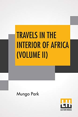 Beispielbild fr Travels In The Interior Of Africa (Volume II): Edited By Henry Morley (In Two Volumes - Vol. II.) zum Verkauf von GF Books, Inc.