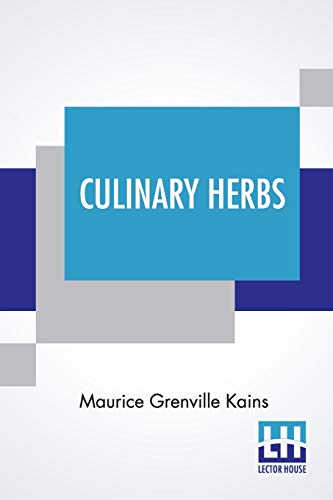 Beispielbild fr Culinary Herbs: Their Cultivation, Harvesting, Curing And Uses zum Verkauf von Russell Books