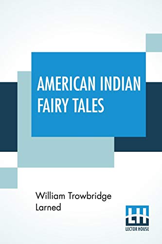 Imagen de archivo de American Indian Fairy Tales: Re-Told By W.T. Larned a la venta por Books Puddle