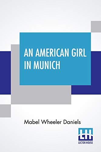 Stock image for An American Girl In Munich: Impressions Of A Music Student for sale by Books From California