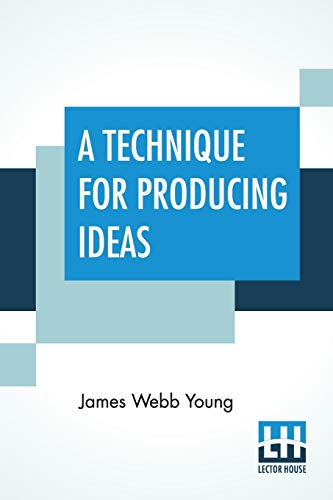 Beispielbild fr A Technique For Producing Ideas: (A Technique For Getting Ideas) zum Verkauf von SecondSale