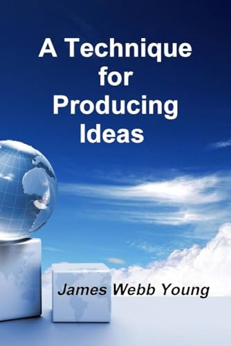 Stock image for A Technique For Producing Ideas: (A Technique For Getting Ideas) for sale by SecondSale