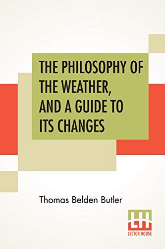 Imagen de archivo de The Philosophy Of The Weather, And A Guide To Its Changes a la venta por PBShop.store US