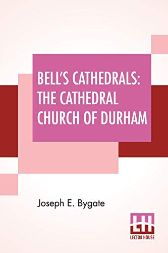 9789389701470: Bell's Cathedrals: The Cathedral Church Of Durham - A Description Of Its Fabric And A Brief History Of The Episcopal See