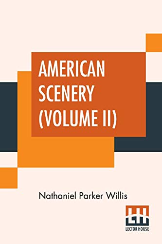 Beispielbild fr American Scenery (Volume II): Or, Land, Lake, And River Illustrations Of Transatlantic Nature. The Literary Department By N. P. Willis, Esq. (In Two zum Verkauf von Buchpark