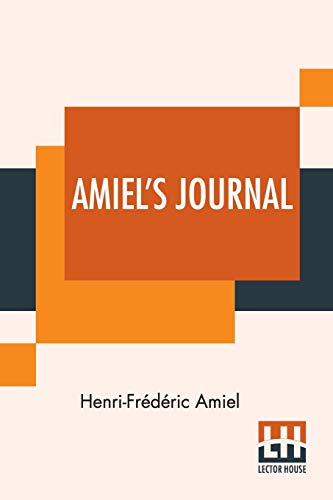 Imagen de archivo de Amiel's Journal: Translated, With An Introduction And Notes By Mrs. Humphrey Ward a la venta por GF Books, Inc.