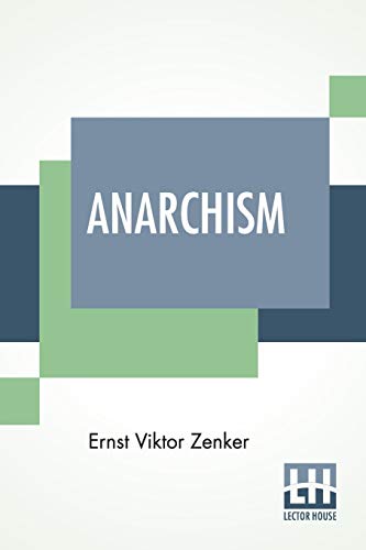 Beispielbild fr Anarchism: A Criticism And History Of The Anarchist Theory zum Verkauf von Buchpark