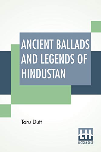 Stock image for Ancient Ballads And Legends Of Hindustan: With An Introductory Memoir By Edmund Gosse. for sale by Books Puddle