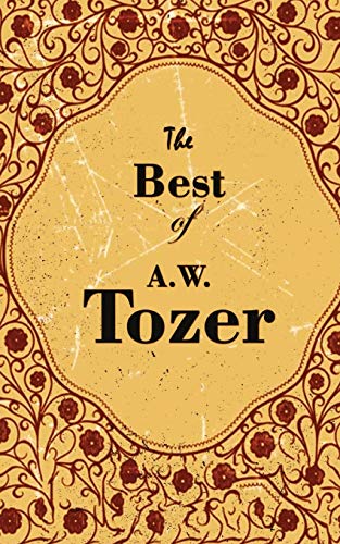 Beispielbild fr The Best Of A. W. Tozer zum Verkauf von Books Puddle
