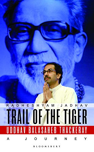 Imagen de archivo de Trail of the Tiger: Uddhav Balasaheb Thackeray: A Journey a la venta por Books Puddle