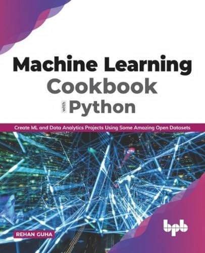 9789389898002: Machine Learning Cookbook with Python: Create ML and Data Analytics Projects Using Some Amazing Open Datasets (English Edition