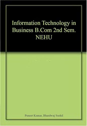 Stock image for Information Technology in Business B.Com 2nd Sem. NEHU for sale by Books Puddle