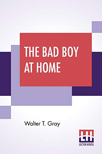Stock image for The Bad Boy At Home: And His Experiences In Trying To Become An Editor. for sale by Books Puddle
