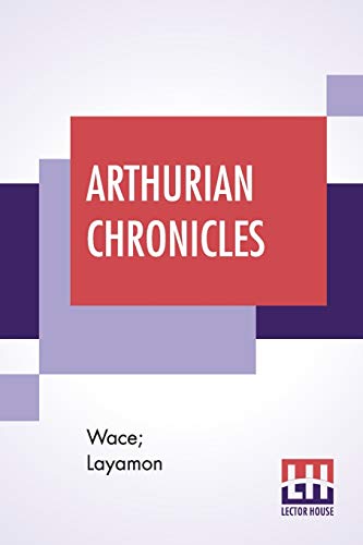 Stock image for Arthurian Chronicles: Roman De Brut (Wace's Romance And Layamon's Brut) Translated By Eugene Mason for sale by GF Books, Inc.