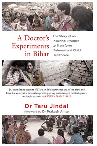 9789389958034: A Doctor's Experiments in Bihar: The Story of an Inspiring Struggle to Transform Maternal and Child Healthcare