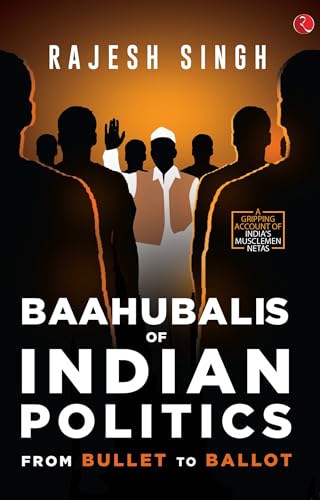 9789389967753: Baahubalis of Indian Politics: From Bullet to Ballot
