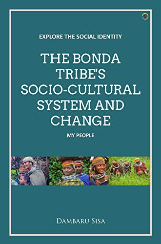 9789389988727: THE BONDA TRIBE'S SOCIO-CULTURAL SYSTEM AND CHANGE