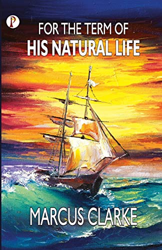 Stock image for For the Term of His Natural Life for sale by PBShop.store US
