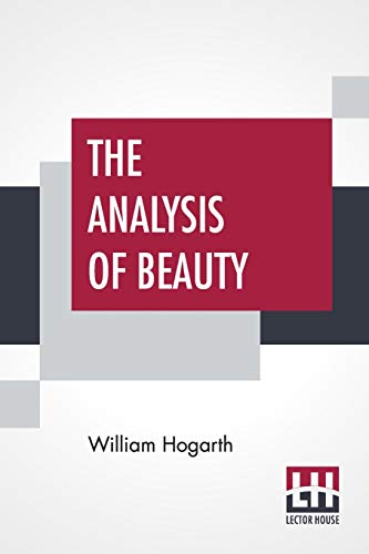 Stock image for The Analysis Of Beauty: Written With A View Of Fixing The Fluctuating Ideas Of Taste for sale by Book Deals