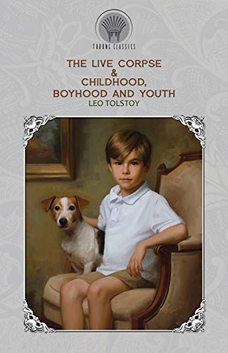 9789390026388: The Live Corpse & Childhood, Boyhood and Youth (Throne Classics)