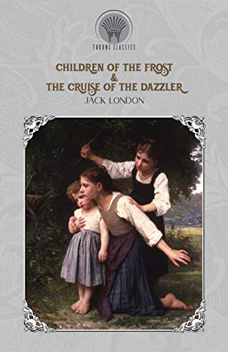 Beispielbild fr Children of the Frost & The Cruise of the Dazzler (Throne Classics) zum Verkauf von WorldofBooks