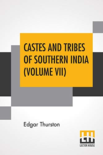 Beispielbild fr Castes And Tribes Of Southern India (Volume VII): Volume VII-T To Z, Assisted By K. Rangachari, M.A. zum Verkauf von Blackwell's