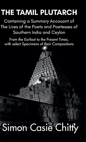 Stock image for THE TAMIL PLUTARCH Containing a Summary Accouont of The Lives of the Poets and Poetesses of Southern India and Ceylon for sale by Books Puddle