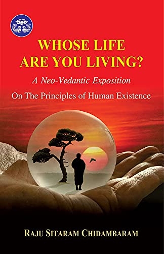 Stock image for Whose Life Are You Living?: A Neo-Vedantic Exposition on the Principles of Human Existence for sale by ThriftBooks-Atlanta