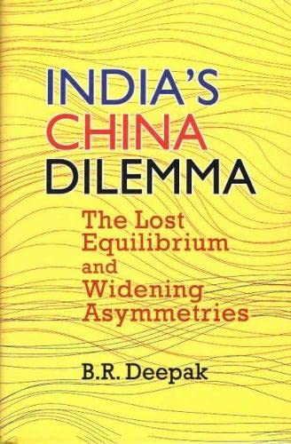  B.R. Deepak, India`s China Dilemma