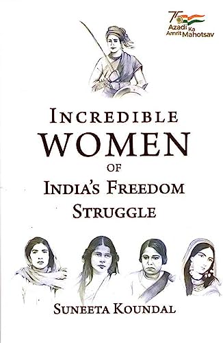 Stock image for Incredible Women of India`s Freedom Struggle for sale by Books Puddle