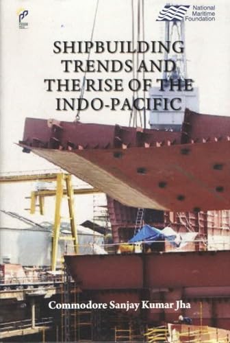 Beispielbild fr Shipbuilding Trending the Rise of the Indo-Pacific zum Verkauf von Monster Bookshop