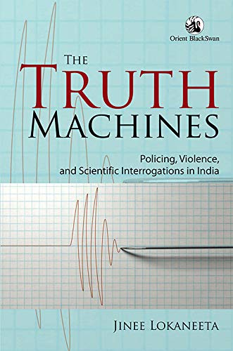 Imagen de archivo de The Truth Machines: Policing, Violence, and Scientific Interrogations in India a la venta por Books Puddle