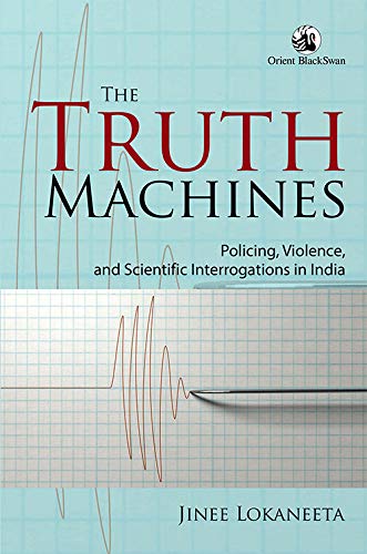 Stock image for The Truth Machines: Policing, Violence, and Scientific Interrogations in India for sale by Majestic Books