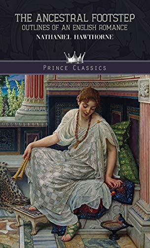 Imagen de archivo de The Ancestral Footstep: Outlines of an English Romance (Prince Classics) a la venta por WorldofBooks